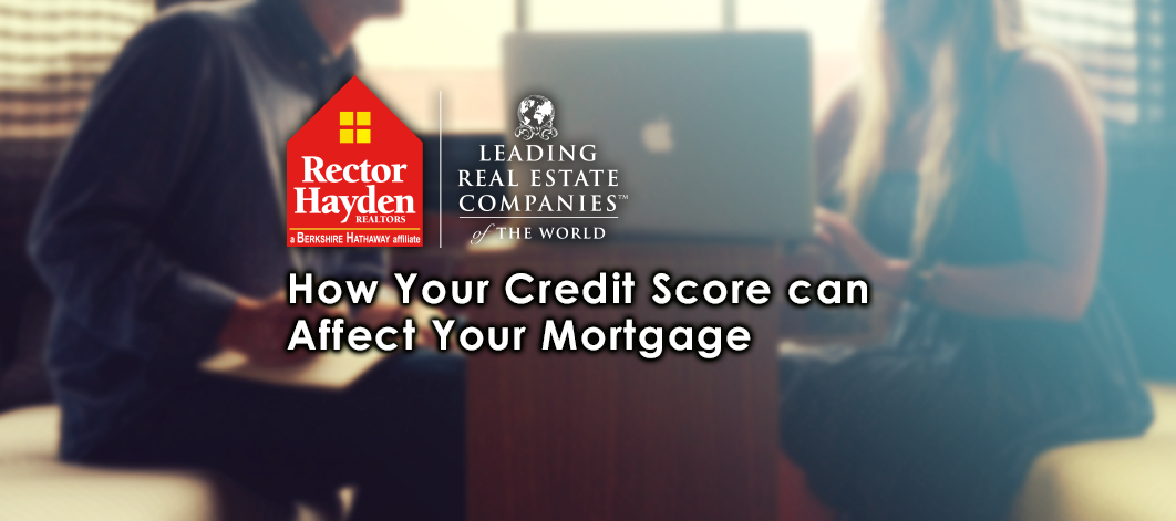 How Your Credit Score Affects Your Mortgage