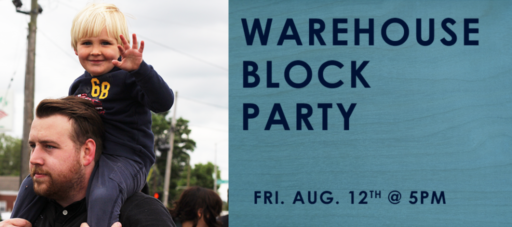 Warehouse Block Party on August 12th at 5pm