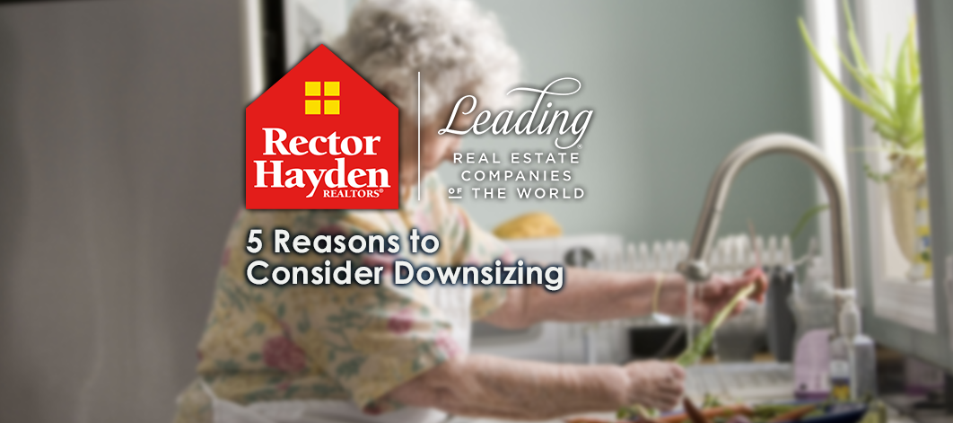 5 Reasons to Consider Downsizing