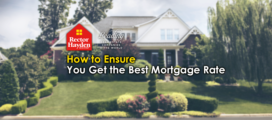 How to Ensure You Get the Best Mortgage Rate